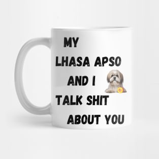 My Lhasa Apso and I Talk $hit Mug